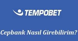 Tempobet Cepbank Nasıl girebilirim?