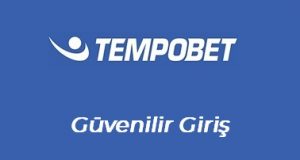 Tempobet Güvenilir Giriş
