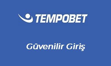 Tempobet Güvenilir Giriş