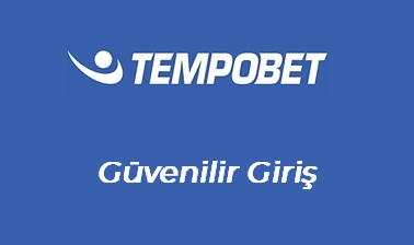 Tempobet Güvenilir Giriş