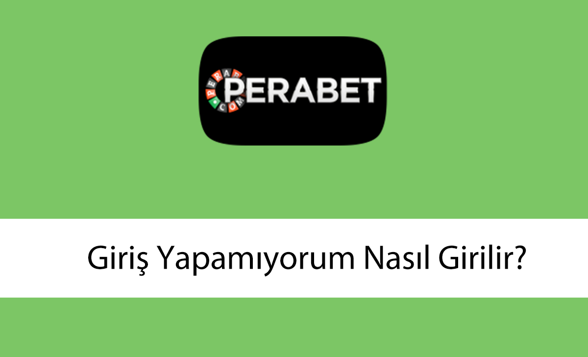 perabetgirişyapamıyorum