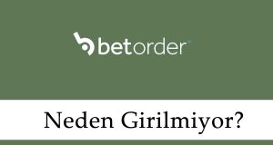 Betorder Neden Girilmiyor