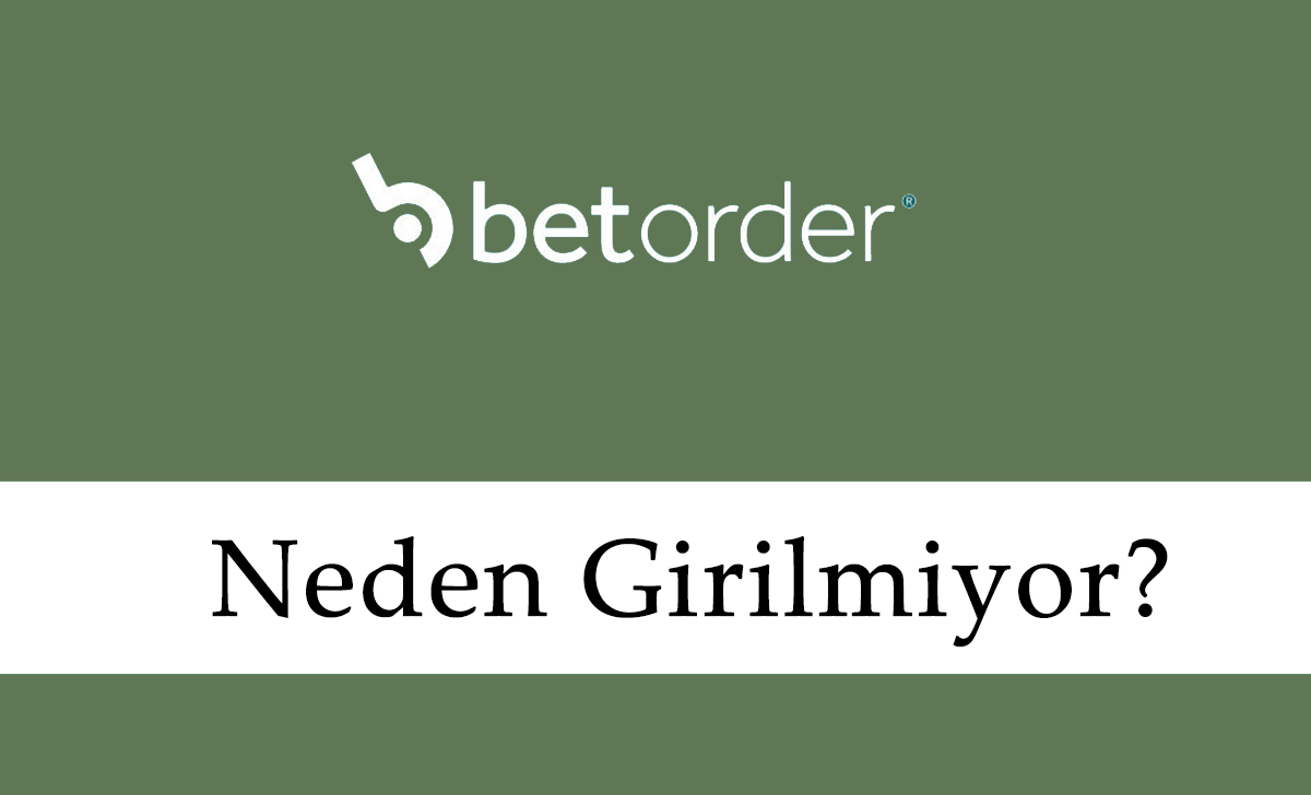 Betorder Neden Girilmiyor