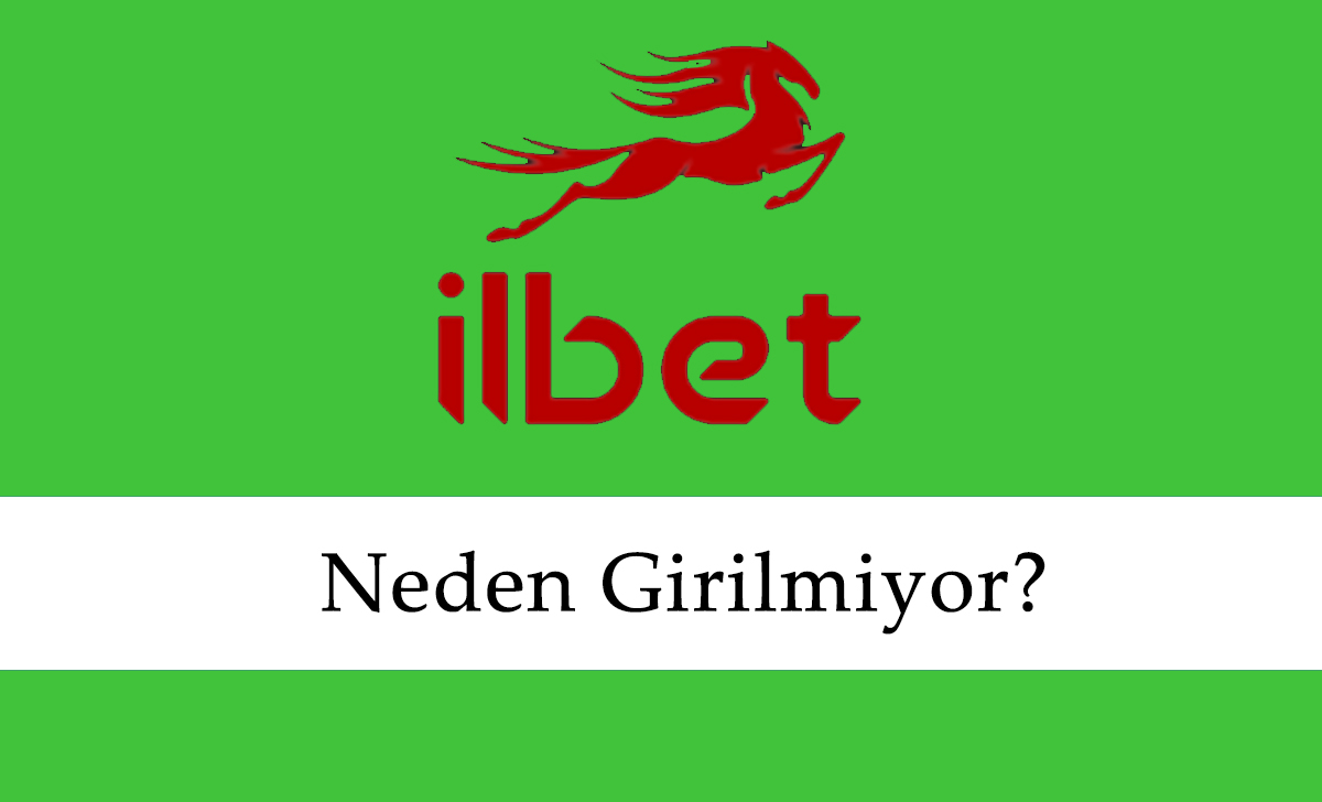 İlbet Neden Girilmiyor?