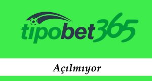 Tipobet Açılmıyor