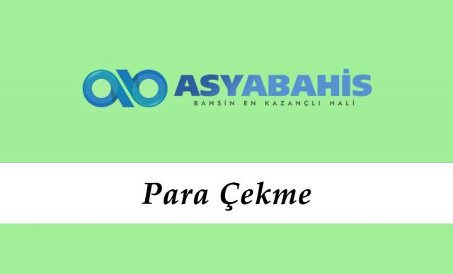Asyabahis Para Çekme