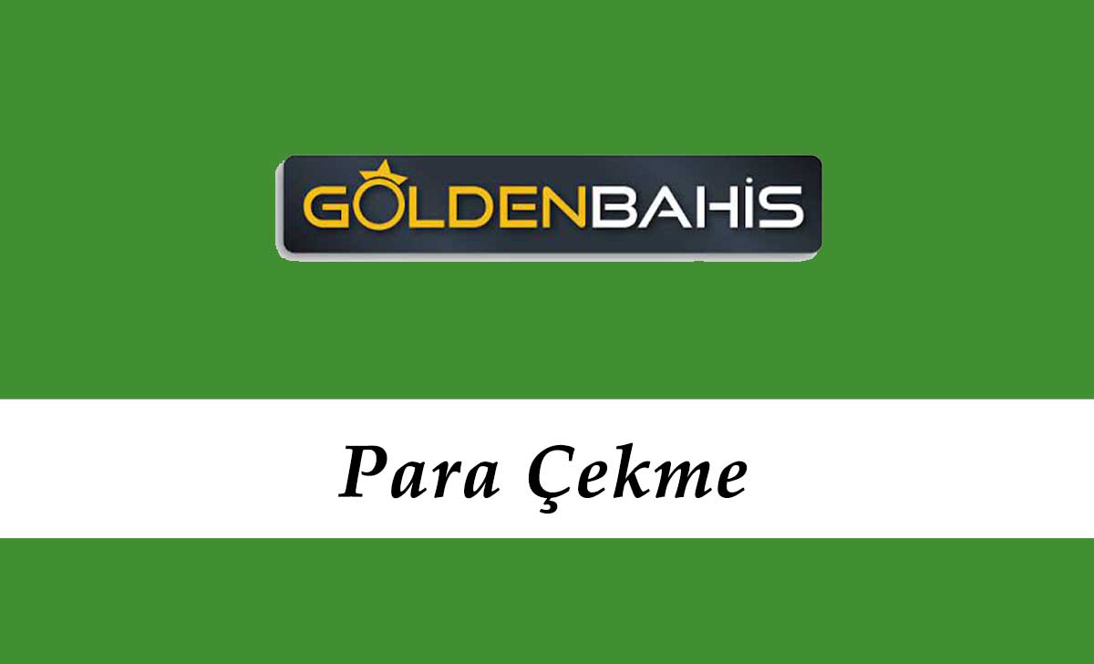 Goldenbahis Para Çekme