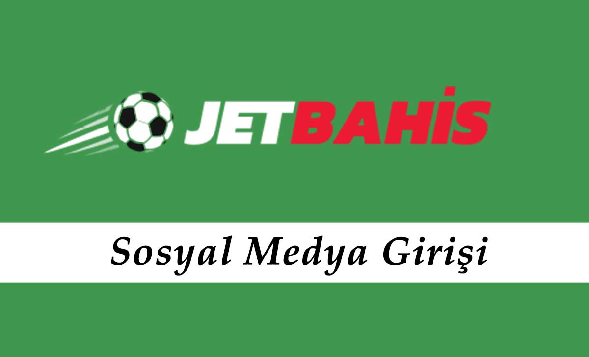 Jetbahis Sosyal Medya Girişi