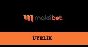 Maksibet Üyelik