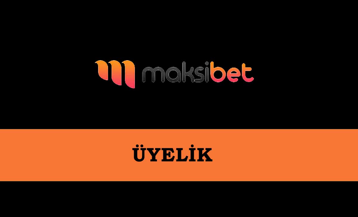 Maksibet Üyelik