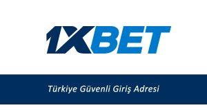 1xbet Türkiye Güvenli Giriş Adresi