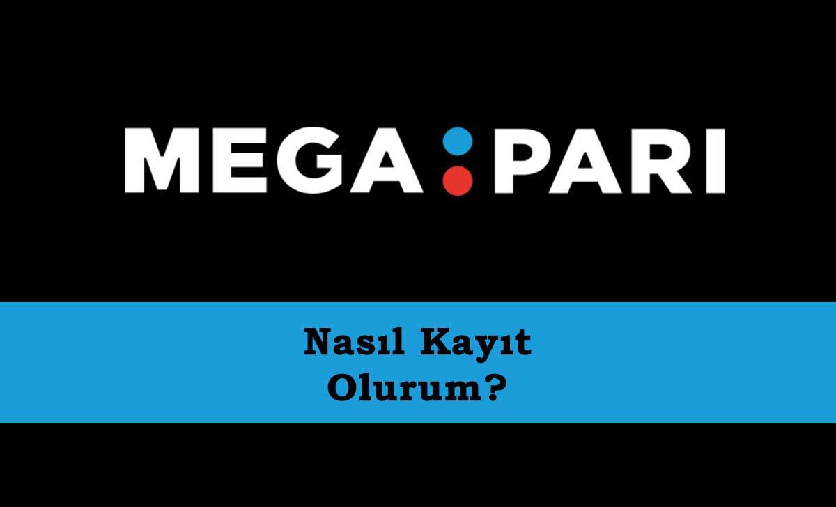 Megapari Nasıl Kayıt Olurum?