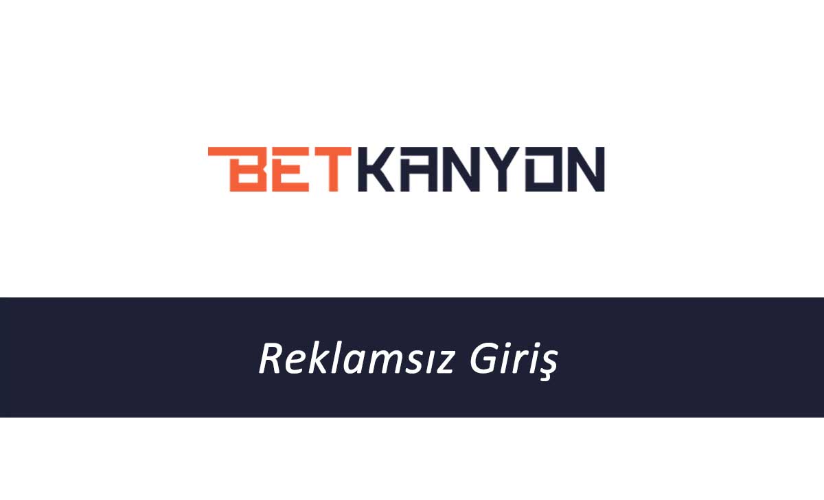 Betkanyon Reklamsız Giriş