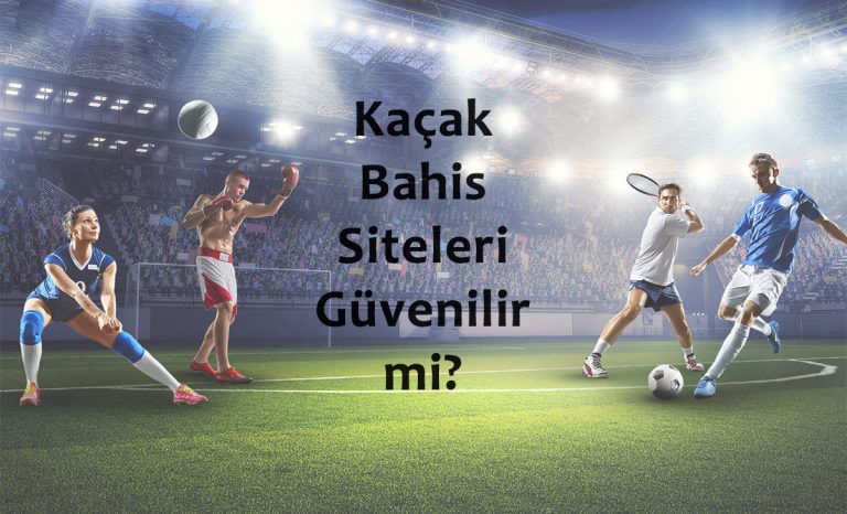 Kaçak Bahis Siteleri Güvenilir mi?