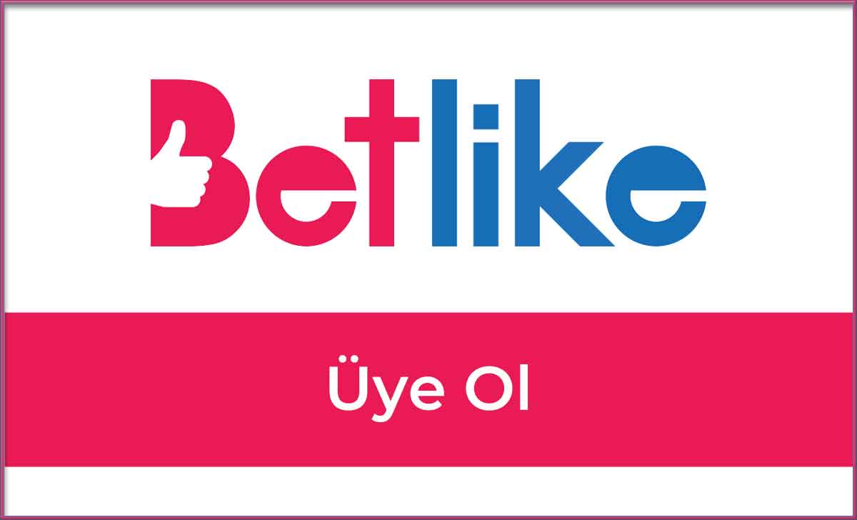 Betlike Üye Ol Betlike Üye Ol