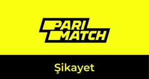 Parimatch Şikayet