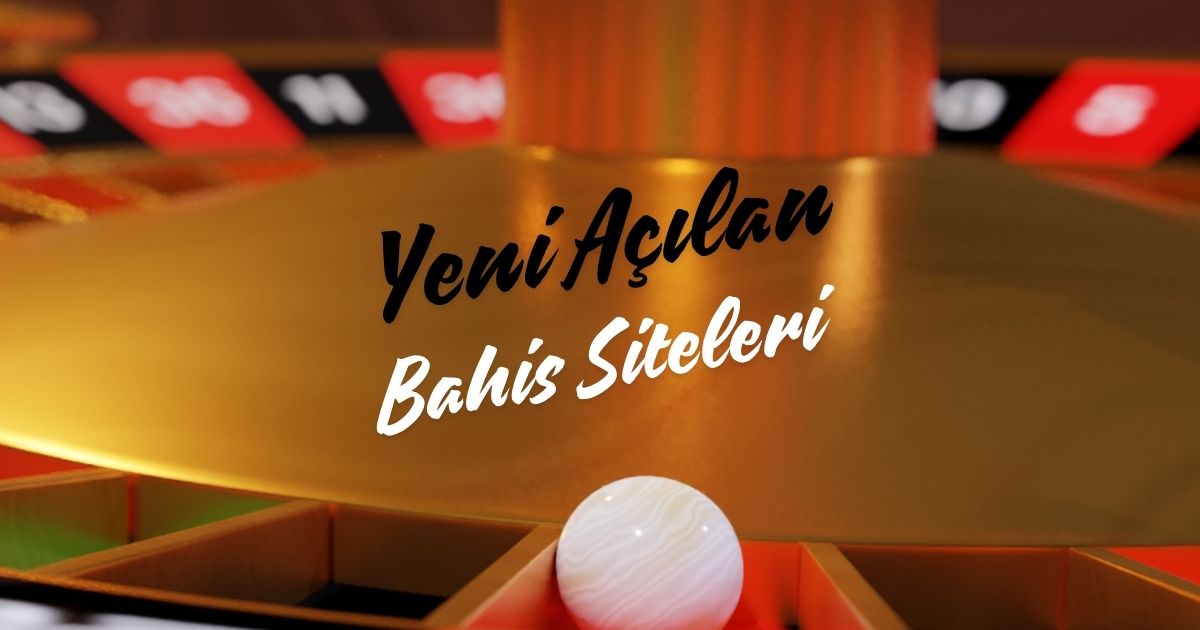 Yeni Açılan Bahis Siteleri