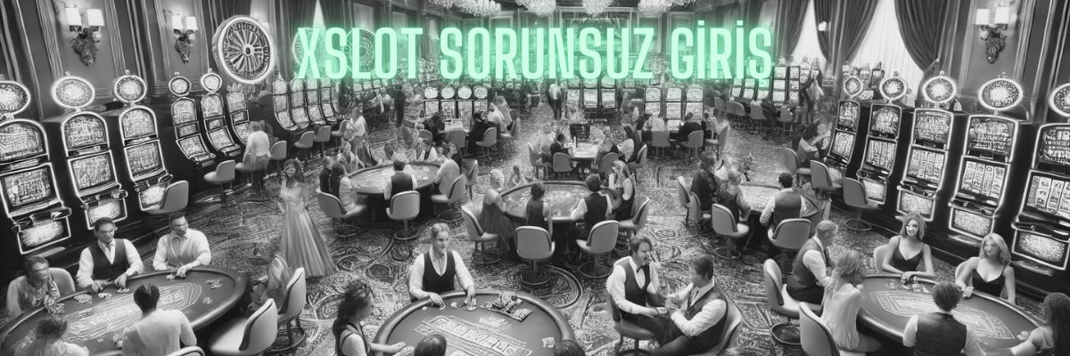 xslot sorunsuz giriş