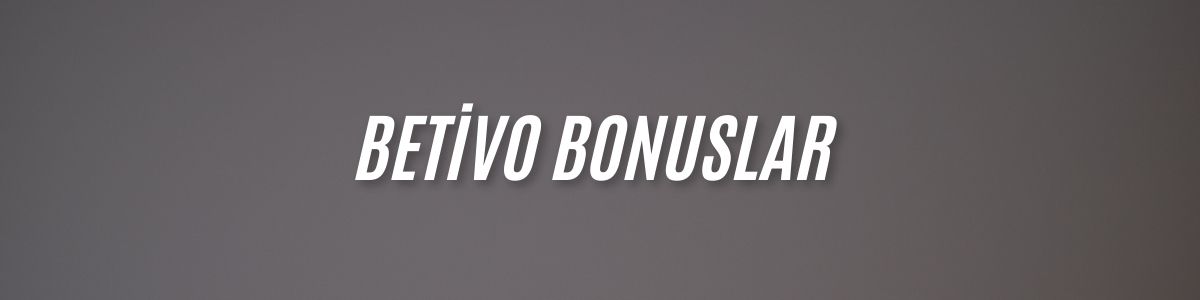 Betivo Bonuslar
